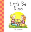 Let's Be Kind - P.K. Hallinan