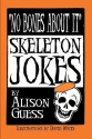 No Bones About It, Skeleton Jokes - Alison Guess, David White