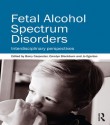 Fetal Alcohol Spectrum Disorders: Interdisciplinary Perspectives - Barry Carpenter Obe, Carolyn Blackburn, Jo Egerton