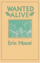 Wanted Alive - Erin Moure