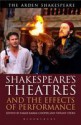 Shakespeare's Theatres and the effects of performance - Farah Karim-Cooper, Tiffany Stern