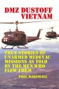 DMZ Dustoff Vietnam: True Stories of Unarmed Medevac Missions as Told Be the Men Who Flew Them - Phil Marshall, Charles Lee Emerson