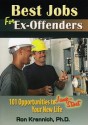 Best Jobs for Ex-Offenders: 101 Opportunities to Jump-Start Your New Life - Ron Krannich