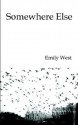 Somewhere Else - Emily West