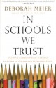 In Schools We Trust: Creating Communities of Learning in an era of Testing and Standardization - Deborah Meier