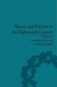 Theory and Practice in the Eighteenth Century: Writing Between Philosophy and Literature - Alex Dick, Christina Lupton