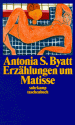 Erzählungen Um Matisse - A.S. Byatt