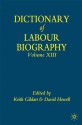 Dictionary of Labour Biography: Volume XIII - Keith Gildart, David Howell