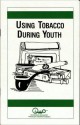 Using Tobacco During Youth - J. Garman, Waln K. Brown