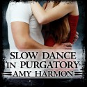 Slow Dance in Purgatory: Purgatory, Book 1 - Amy Harmon, Emily Woo Zeller, Tantor Audio