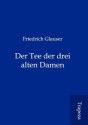 Der Tee Der Drei Alten Damen - Friedrich Glauser