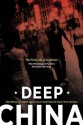 Deep China: The Moral Life of the Person, What Anthropology and Psychiatry Tell Us about China Today - Arthur Kleinman, Yan Yunxiang, Jun Jing, Lee Sing, Everett Zhang