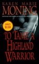 To Tame A Highland Warrior - Karen Marie Moning