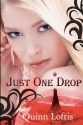 Just One Drop - Quinn Loftis