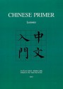 Chinese Primer: Lessons (GR) - Ta-tuan Ch'en, Perry Link, Yih-jian Tai