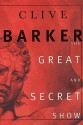 The Great and Secret Show: The First Book of the Art - Clive Barker