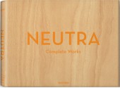 Neutra: Complete Works - Barbara Lamprecht, Peter Gossel