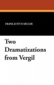 Two Dramatizations from Vergil - J Raleigh Nelson, Frank Justus Miller