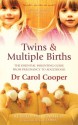 Twins & Multiple Births: The Essential Parenting Guide From Pregnancy to Adulthood - Carol Cooper