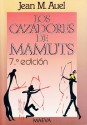 Los cazadores de mamuts - Jean M. Auel