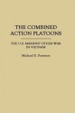 The Combined Action Platoons: The U.S. Marines' Other War in Vietnam - Michael Peterson