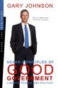 Seven Principles of Good Government: Gary Johnson on Politics, People and Freedom: Insights from the 2012 Libertarian Party Nominee for P - Gary Johnson