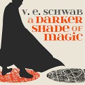 A Darker Shade of Magic: A Darker Shade of Magic, Book 1 - Steven Crossley, V.E. Schwab, Tantor Audio