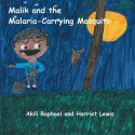 Malik and the Malaria-Carrying Mosquito - Akili Raphael, Harriet Lewis