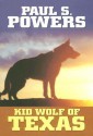 Kid Wolf of Texas - Paul S. Powers