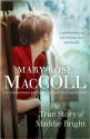 The True Story of Maddie Bright - Mary-Rose MacColl