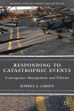 Responding to Catastrophic Events: Consequence Management and Policies - Jeffrey A. Larsen