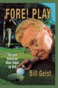 Fore! Play: The Last American Male Takes up Golf - Bill Giest