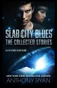 Slab City Blues - The Collected Edition: All Five Stories in One Volume - Anthony Ryan