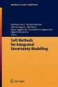 Soft Methods For Integrated Uncertainty Modelling (Advances In Intelligent And Soft Computing) - Jonathan Lawry, Shoumei Li, Przemyslaw Grzegorzewski, Olgierd Hryniewicz, Enrique Miranda, Alberto Bugarin, Maria Angeles Gil