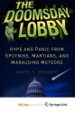 The Doomsday Lobby: Hype and Panic from Sputniks, Martians, and Marauding Meteors - James T. Bennett