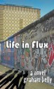 Life in Flux - Graham Kelly