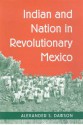 Indian and Nation in Revolutionary Mexico - Alexander S. Dawson