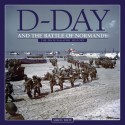 D-Day and the Battle of Normandy: The Photographic History - Simon Trew