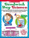 Sandwich Bag Science: 25 Easy, Hands-on Activities That Teach Key Concepts in Physical, Earth, and Life Sciences-and Meet the Science Standards - Steve Tomecek