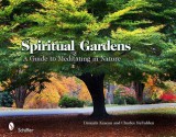 Spiritual Gardens: A Guide to Meditating in Nature - Danijela Kracun, Charles McFadden