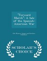 ''Forward March'': A tale of the Spanish-American War - Scholar's Choice Edition - Kirk Munroe, Harper amd Brothers Publishers