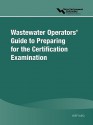 Wef/ABC Wastewater Operators' Guide to Preparing for the Certification Examination - Water Environment Federation, Water Environment Federation