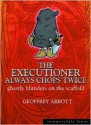 Executioner Always Chops Twice : Ghastly Blunders on the Scaffold - Geoffrey Abbott