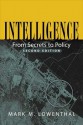 Intelligence: From Secrets to Policy - Mark M. Lowenthal