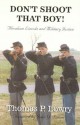 Don't Shoot That Boy!: Amraham Lincoln And Military Justice - Thomas P. Lowry