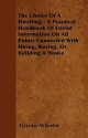 The Choice of a Dwelling - A Practical Handbook of Useful Information on All Points Connected with Hiring, Buying, or Building a House - Gervase Wheeler