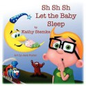 Sh Sh Sh Let the Baby Sleep - Kathy Stemke, Jack Foster