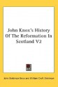 John Knox's History of the Reformation in Scotland V2 - John Dickinson Knox, William Croft Dickinson