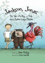 Jackson Jones, Book 2: The Tale of a Boy, a Troll, and a Rather Large Chicken - Jennifer Kelly