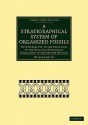 A Stratigraphical System of Organized Fossils: With Reference to the Specimens of the Original Geological Collection in the British Museum - William Smith Jr.